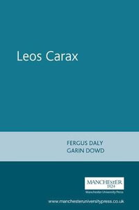 Leos Carax : French Film Directors Series - Fergus Daly