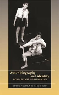 Auto/biography and identity : Women, Theatre and Performance - Maggie B. Gale