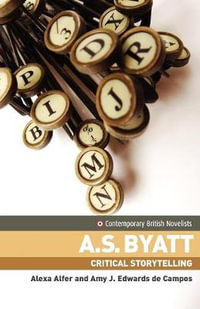 A.S. Byatt : Critical storytelling - Alexa Alfer