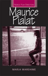 Maurice Pialat : French Film Directors Series - Marja Warehime