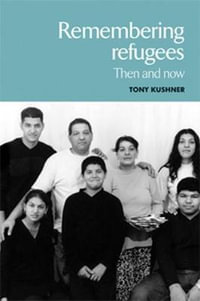 Remembering refugees : Then and now - Tony Kushner