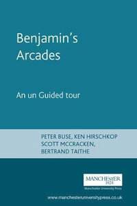 Benjamin's Arcades : An unGuided tour - Peter Buse