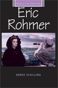 Eric Rohmer : French Film Directors Series - Derek Schilling