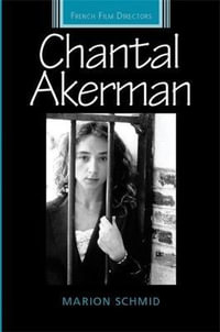 Chantal Akerman : French Film Directors Series - Marion Schmid