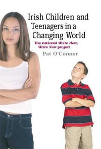 Irish Children and Teenagers in a Changing World : The National *Write Now* Project - Pat O'Connor