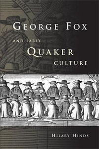 George Fox and Early Quaker Culture - Hilary Hinds