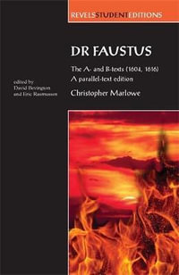 Dr Faustus: The A- and B- texts (1604, 1616) : A parallel-text edition - Eric Rasmussen