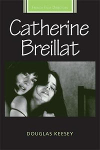 Catherine Breillat : French Film Directors Series - Douglas Keesey