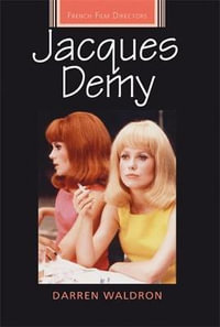 Jacques Demy : French Film Directors Series - Darren Waldron