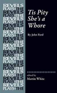 Tis Pity She's a Whore : By John Ford - Martin White