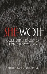 She-wolf : A cultural history of female werewolves - Hannah Priest