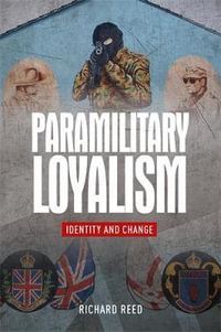 Paramilitary loyalism : Identity and change - Richard Reed