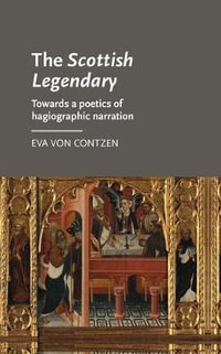 The Scottish Legendary : Towards a poetics of hagiographic narration - Eva von Contzen