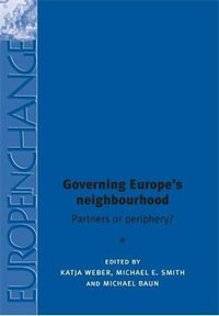 Governing Europe's neighbourhood : Partners or periphery? - Katja Weber