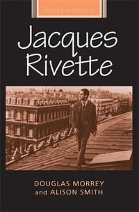 Jacques Rivette : French Film Directors Series - Douglas Morrey