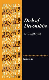 Dick of Devonshire : By Thomas Heywood - Kate Ellis