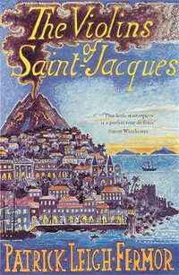 The Violins of Saint-Jacques - Patrick Leigh Fermor