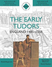 The Early Tudors : England 1485-1558 - David Rogerson