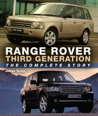 Range Rover Third Generation : The Complete Story - JAMES TAYLOR