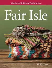 Machine Knitting Techniques: Fair Isle : Machine Knitting Techniques - Nic Corrigan