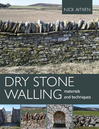 Dry Stone Walling : Materials and Techniques - NICK AITKEN