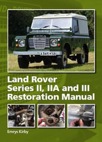 Land Rover Series II, IIA and III Restoration Manual - EMRYS KIRBY