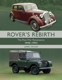 Rover Rebirth : The Post War Renaissance 1945-1953 - James Taylor