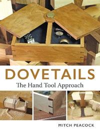 Dovetails : The Hand Tool Approach - MITCH PEACOCK