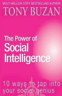 The Power of Social Intelligence : 10 ways to tap into your social genius - Tony Buzan