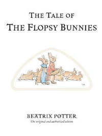 The Tale of the Flopsy Bunnies : World of Peter Rabbit : Book 10 - Beatrix Potter