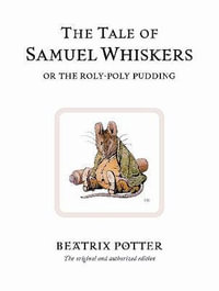 The Tale of Samuel Whiskers Or the Roly-Poly Pudding : World of Peter Rabbit : Book 16 - Beatrix Potter