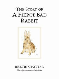 The Story of a Fierce Bad Rabbit : World of Peter Rabbit : Book 20 - Beatrix Potter