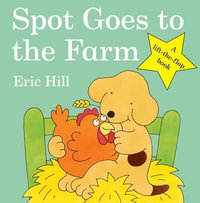 Spot Goes to the Farm : Fun with Spot - Hill, Eric