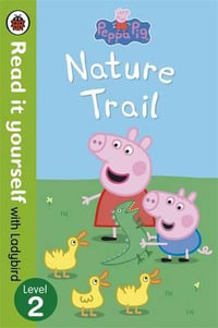 Peppa Pig: Nature Trail - Read it Yourself with Ladybird : Level 2 - Ladybird