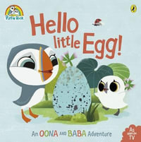 Puffin Rock : Hello Little Egg : An Oona and Baba Adventure - Puffin