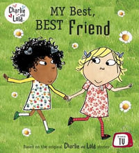 My Best, Best Friend : Charlie and Lola Series - Lauren Child