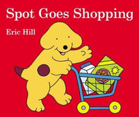 Spot Goes Shopping : Spot - Eric Hill