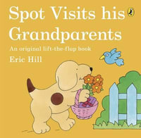 Spot Visits His Grandparents : Spot - Eric Hill