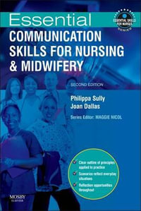 Essential Communication Skills for Nursing and Midwifery : 2nd Edition - Philippa Sully
