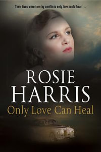 Only Love Can Heal - Large Print Edition - Rosie Harris