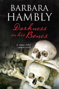 Darkness on His Bones - Large Print Edition : A James Asher Vampire Novel - Barbara Hambly