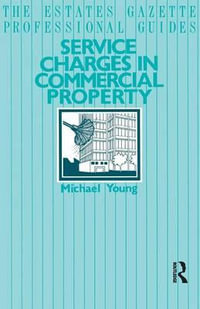 Service Charges in Commercial Properties : The Estates Gazette Professional Guides - Michael Young