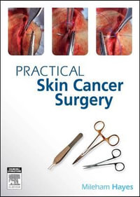 Practical Skin Cancer Surgery - Anthony Dixon