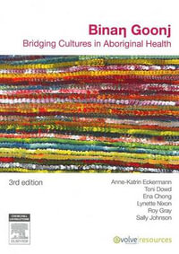 Binan Goonj : Bridging Cultures in Aboriginal Health 3rd Edition - Anne-Katrin Eckermann