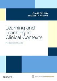 A Practical Guide for Learning and Teaching in a Clinical       Context : A Practical Guide - Clare Delany