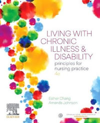 Living with Chronic Illness and Disability 4ed : Principles for nursing practice - Amanda Johnson