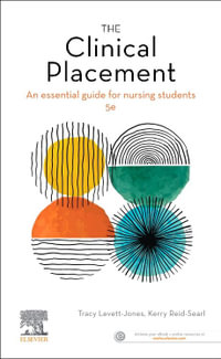 The Clinical Placement : 5th Edition - An Essential Guide for Nursing Students - Tracy Levett-Jones