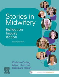 Stories in Midwifery : Reflection, Inquiry, Action 2nd Edition - Rosemarie Hogan