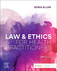 Law and Ethics for Health Practitioners : 2nd Edition - Sonia Allan