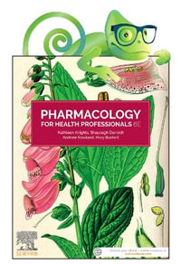 Pharmacology for Health Professionals : Includes Elsevier Adaptive Quizzing for Pharmacology for Health Professionals 6th Edition - Mary Bushell